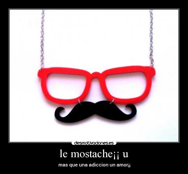 le mostache¡¡ u - 