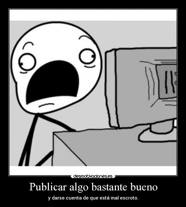 Publicar algo bastante bueno -