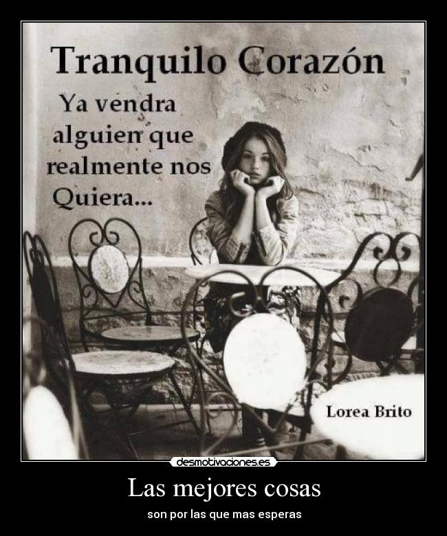 Las mejores cosas - son por las que mas esperas