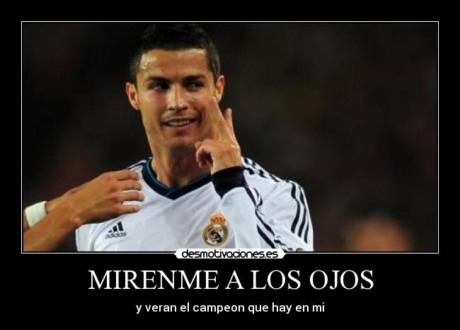 MIRENME A LOS OJOS - y veran el campeon que hay en mi