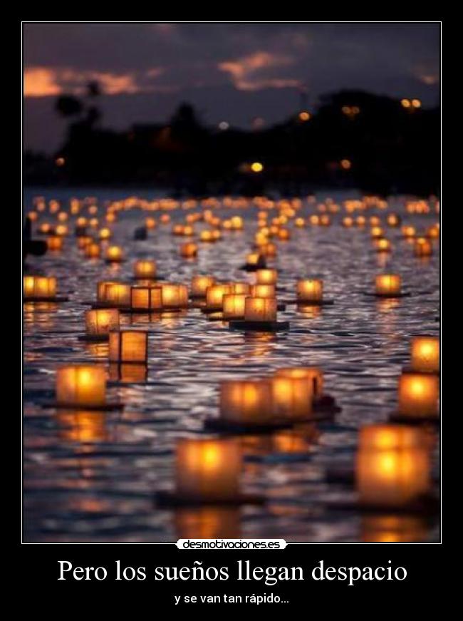 Pero los sueños llegan despacio -