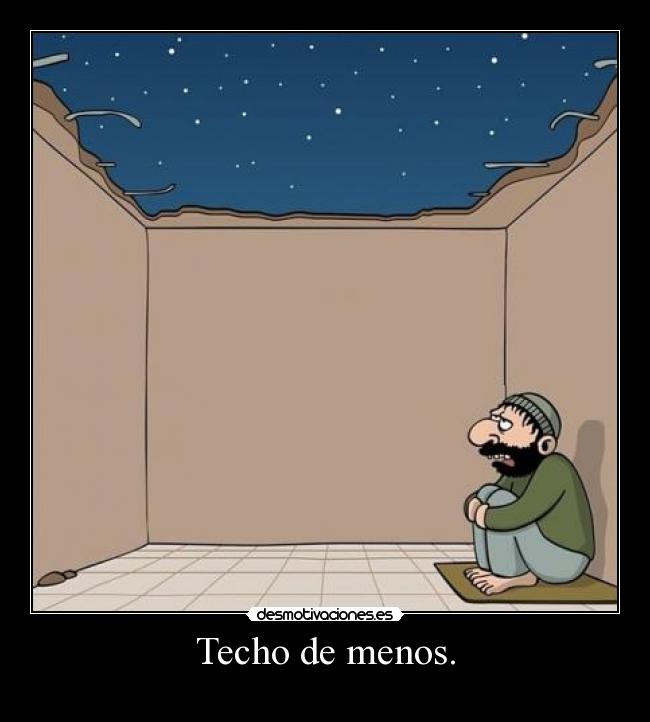 Techo de menos. -