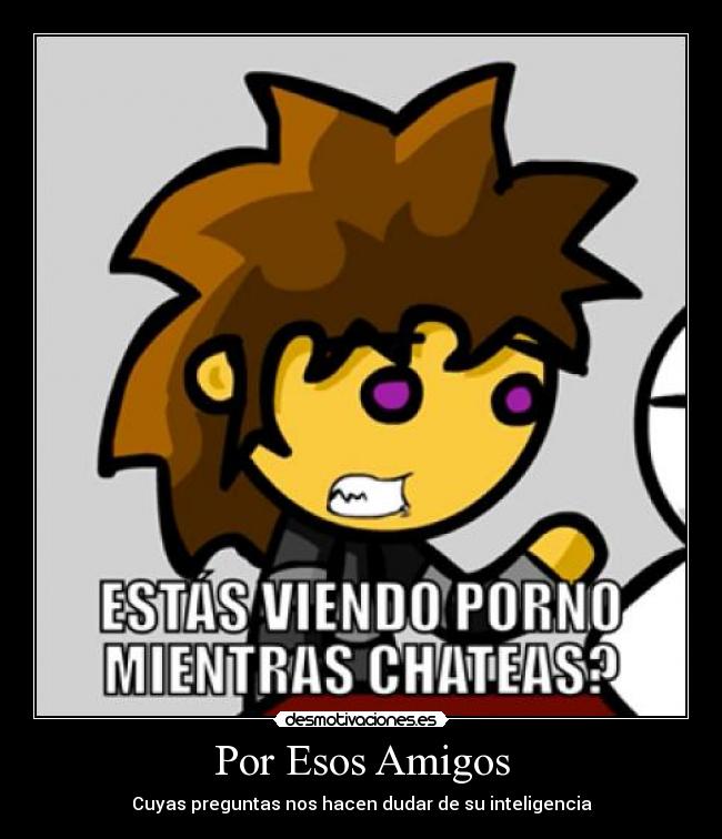 Por Esos Amigos - Cuyas preguntas nos hacen dudar de su inteligencia