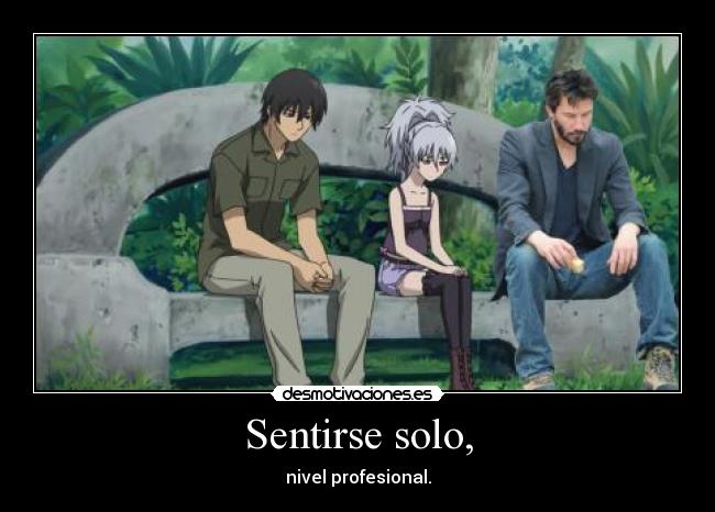 Sentirse solo, - nivel profesional.