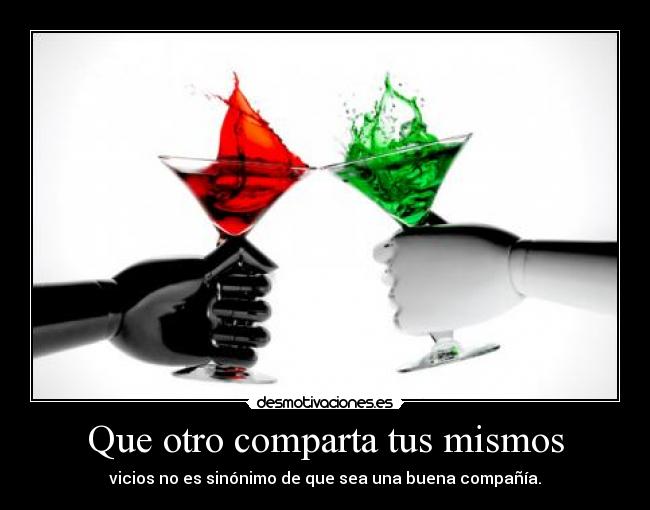 Que otro comparta tus mismos - 