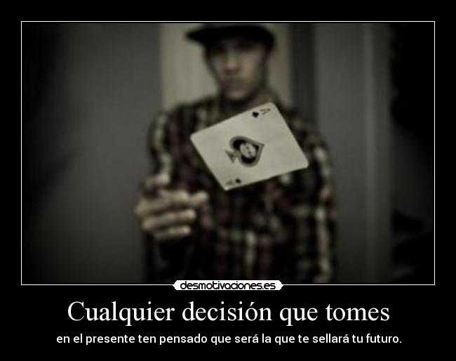 Cualquier decisión que tomes -