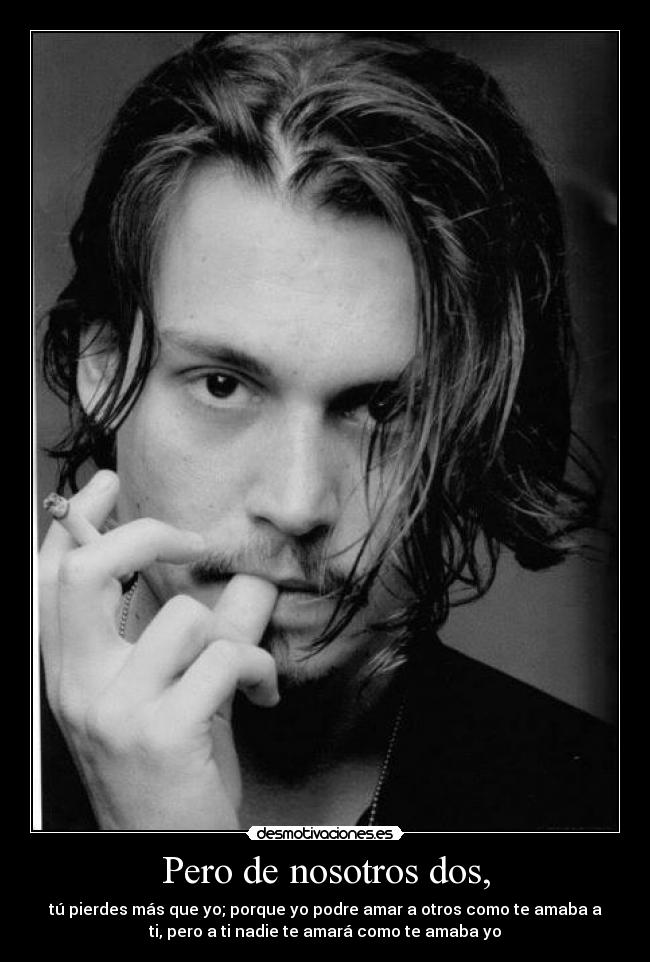 Pero de nosotros dos, - 