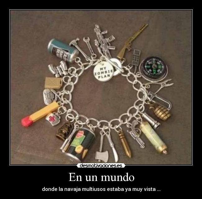 En un mundo - donde la navaja multiusos estaba ya muy vista ...