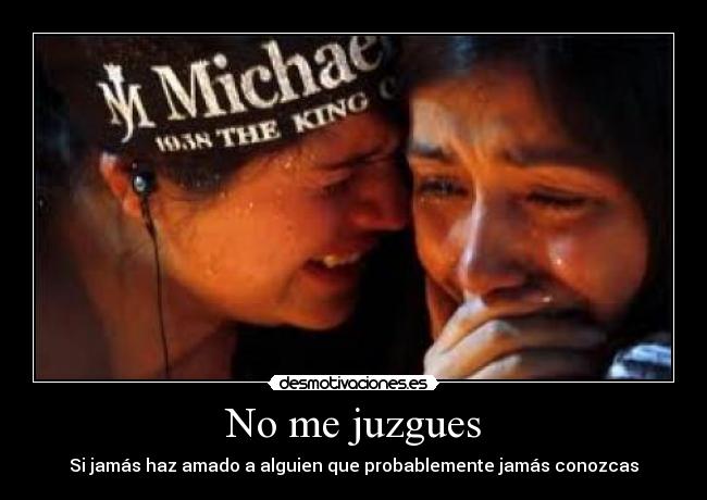 No me juzgues - Si jamás haz amado a alguien que probablemente jamás conozcas
