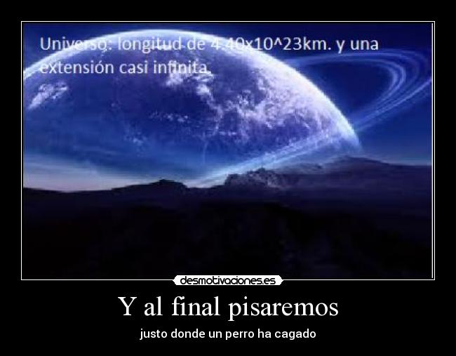 Y al final pisaremos - justo donde un perro ha cagado