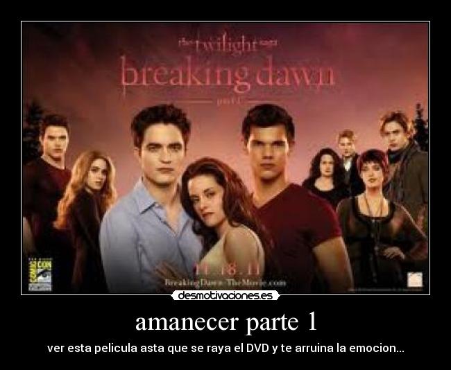 amanecer parte 1 - ver esta pelicula asta que se raya el DVD y te arruina la emocion...