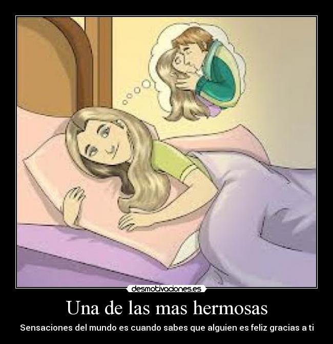 Una de las mas hermosas - Sensaciones del mundo es cuando sabes que alguien es feliz gracias a ti