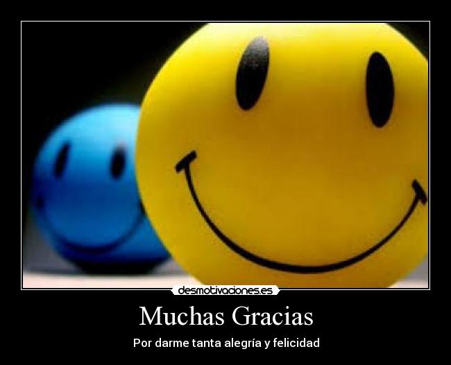 Muchas Gracias - Por darme tanta alegría y felicidad