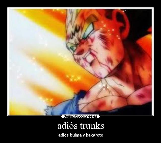 adiós trunks -