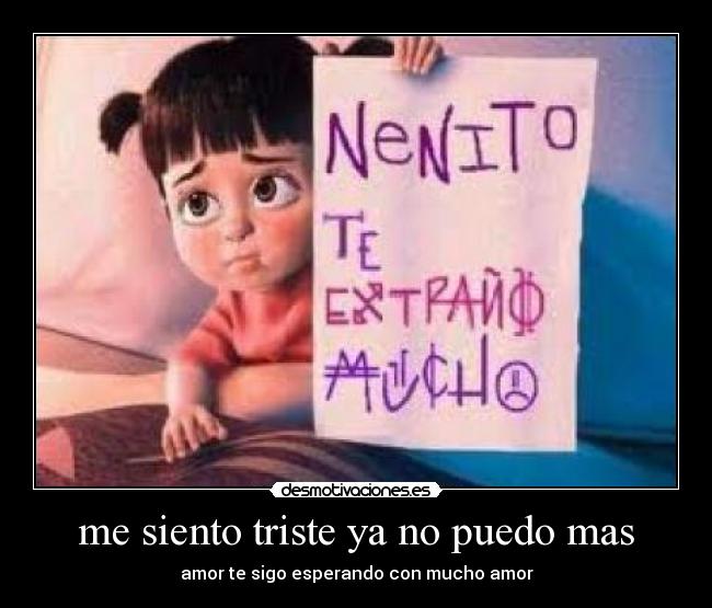 me siento triste ya no puedo mas - 