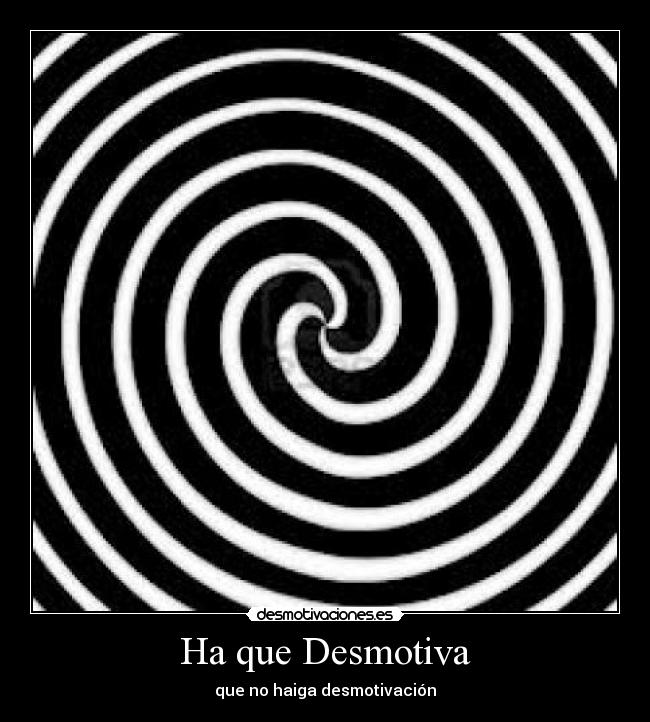 Ha que Desmotiva - 