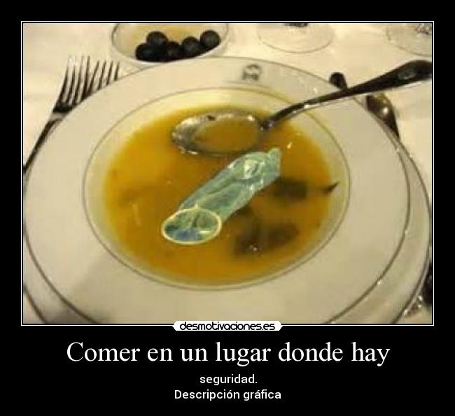 Comer en un lugar donde hay - seguridad.
Descripción gráfica