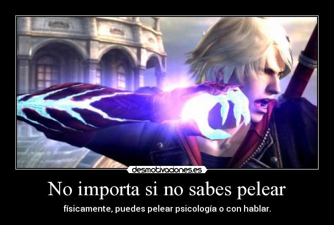 No importa si no sabes pelear -