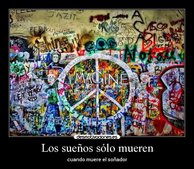 Los sueños sólo mueren - cuando muere el soñador
