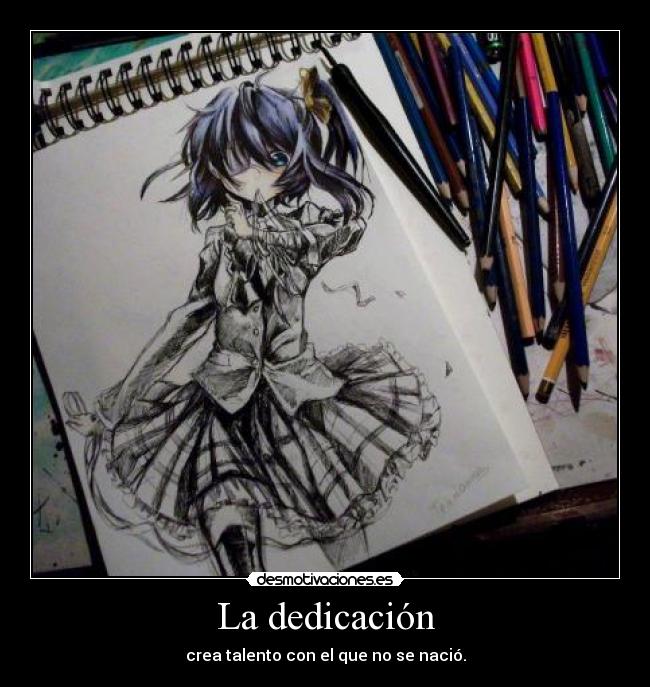La dedicación - crea talento con el que no se nació.