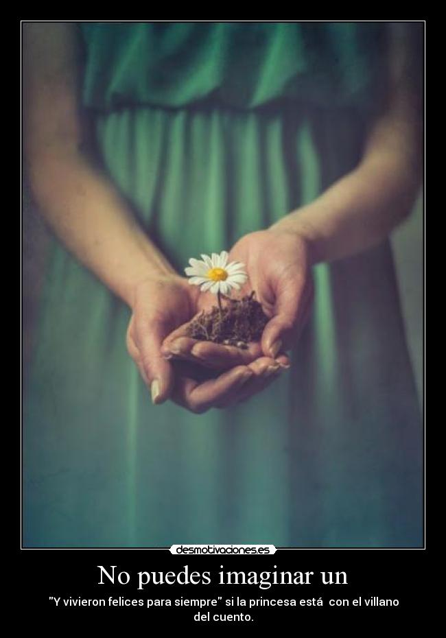 No puedes imaginar un -