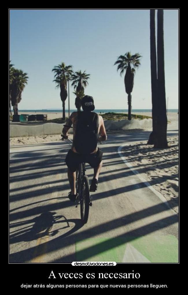 A veces es necesario - dejar atrás algunas personas para que nuevas personas lleguen.