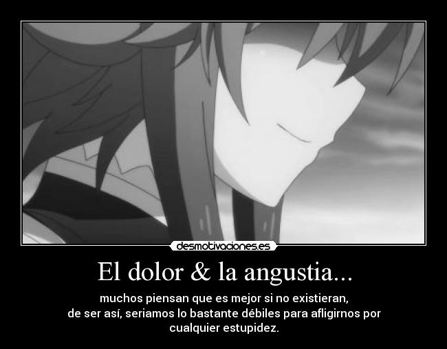 El dolor & la angustia... -