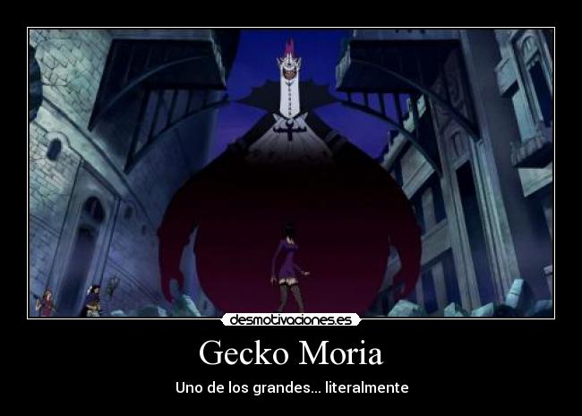 Gecko Moria - Uno de los grandes... literalmente