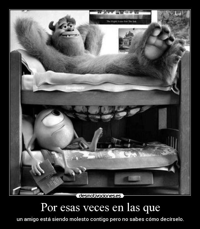 Por esas veces en las que - 