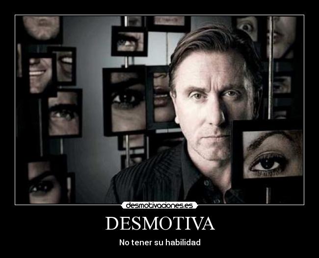 DESMOTIVA - No tener su habilidad