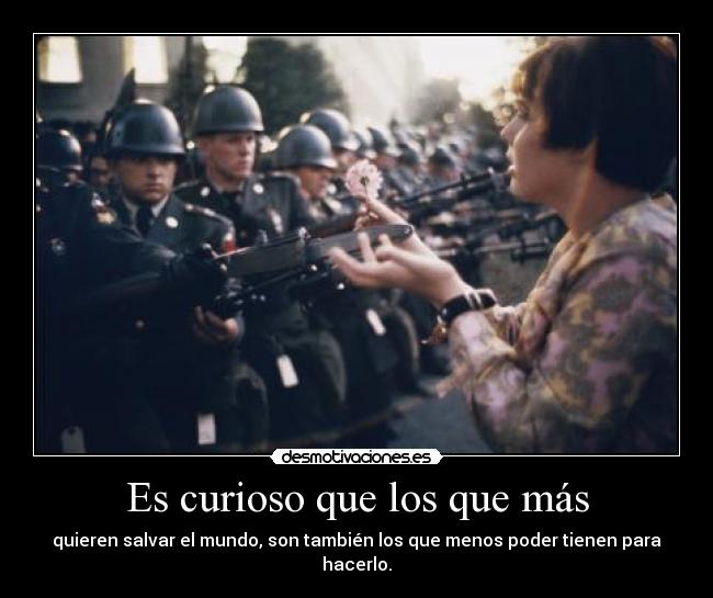 Es curioso que los que más - 