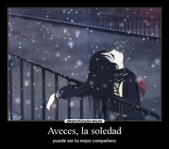 Aveces, la soledad -