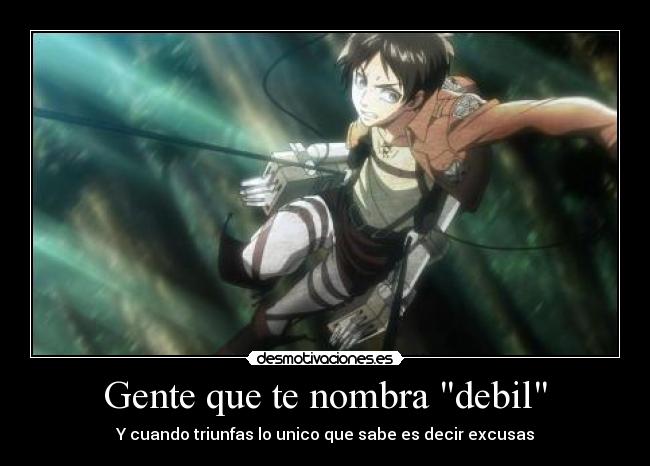 Gente que te nombra debil - Y cuando triunfas lo unico que sabe es decir excusas