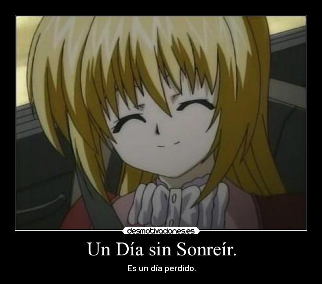 Un Día sin Sonreír. - Es un día perdido.