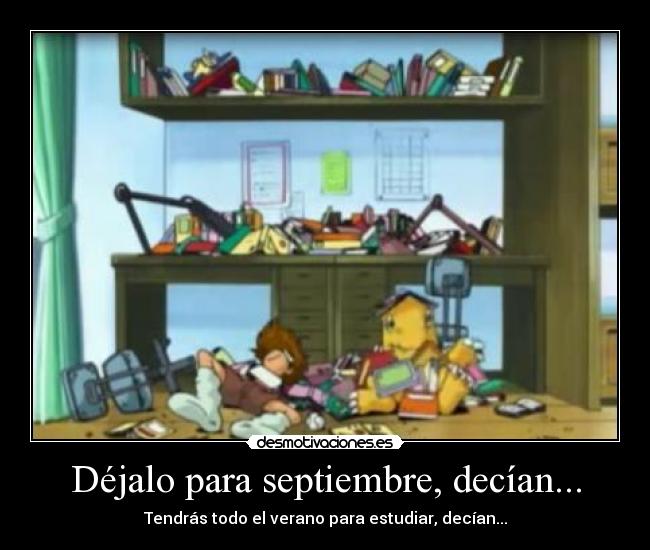 Déjalo para septiembre, decían... -