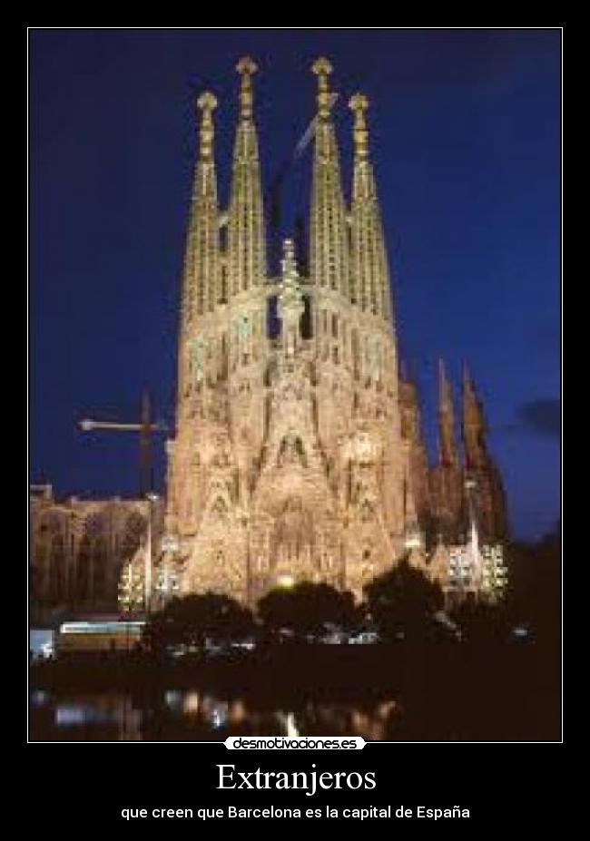 Extranjeros - que creen que Barcelona es la capital de España
