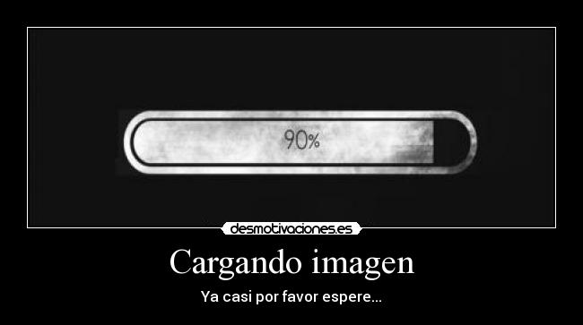 Cargando imagen - Ya casi por favor espere...