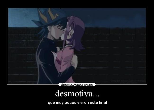 desmotiva... - que muy pocos vieron este final