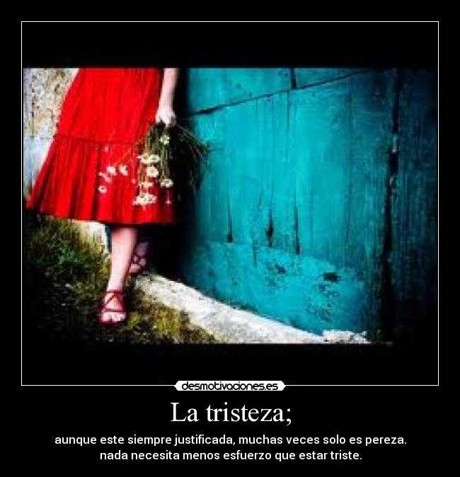 La tristeza; -