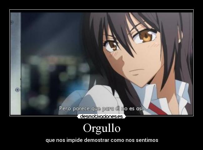 Orgullo - que nos impide demostrar como nos sentimos