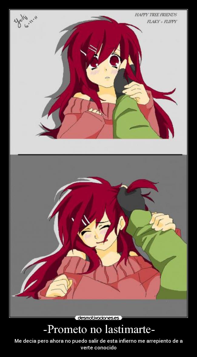 -Prometo no lastimarte- - Me decia pero ahora no puedo salir de esta infierno me arrepiento de a verte conocido