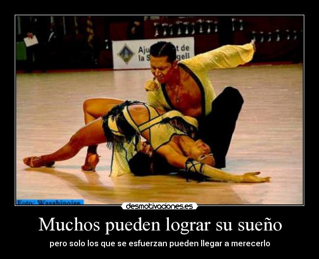 Muchos pueden lograr su sueño - pero solo los que se esfuerzan pueden llegar a merecerlo