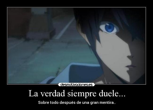 La verdad siempre duele... -