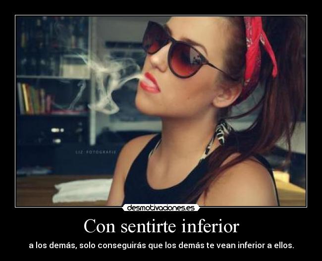 Con sentirte inferior - 