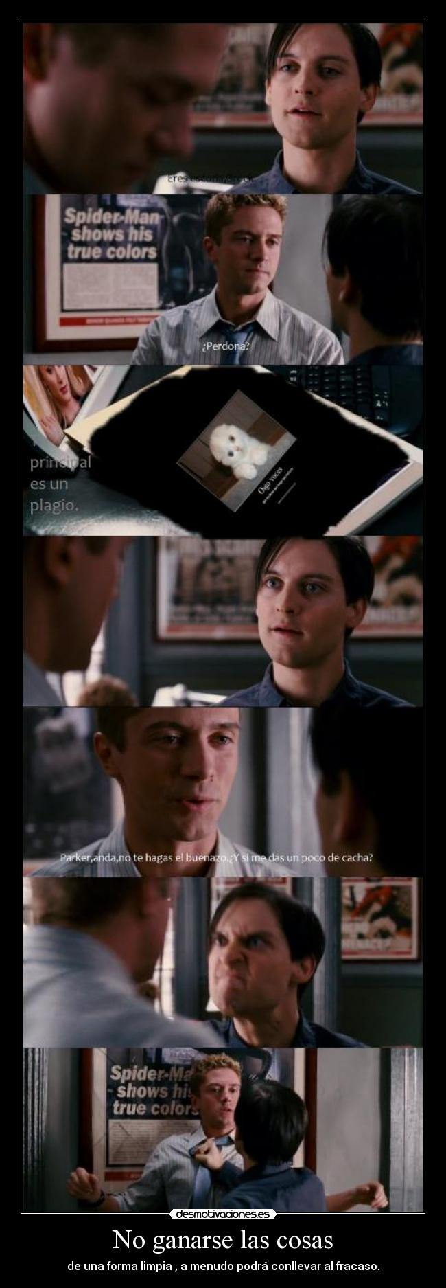 No ganarse las cosas - de una forma limpia , a menudo podrá conllevar al fracaso.