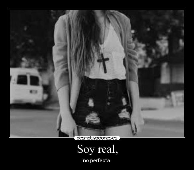 Soy real, - 