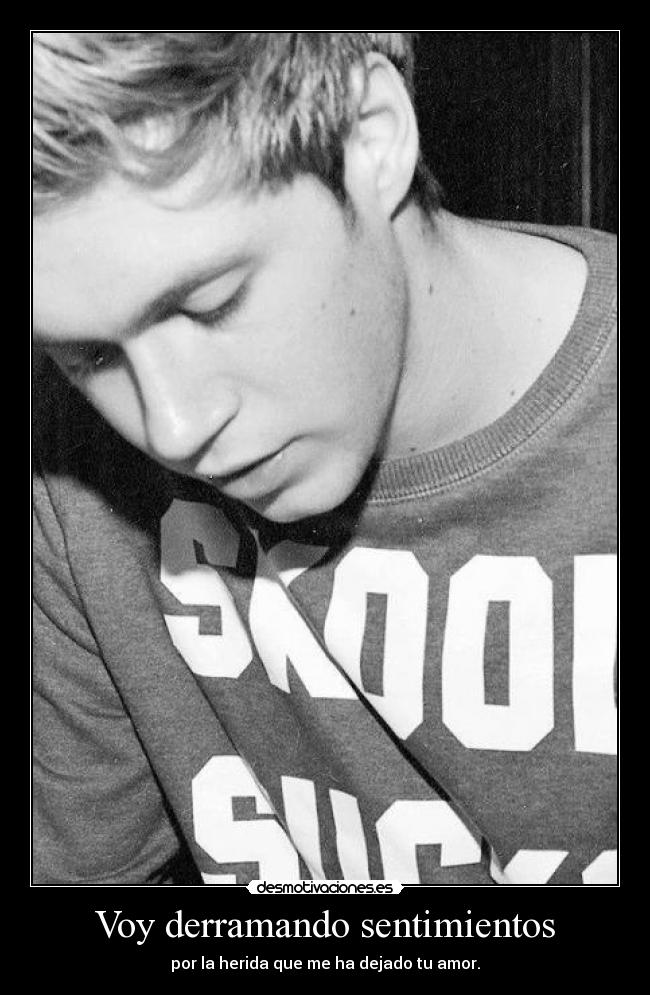 Voy derramando sentimientos -
