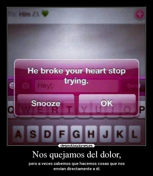 Nos quejamos del dolor, -