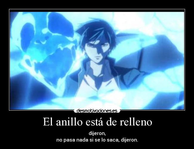 El anillo está de relleno - dijeron,
no pasa nada si se lo saca, dijeron.
