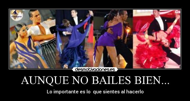 AUNQUE NO BAILES BIEN... -